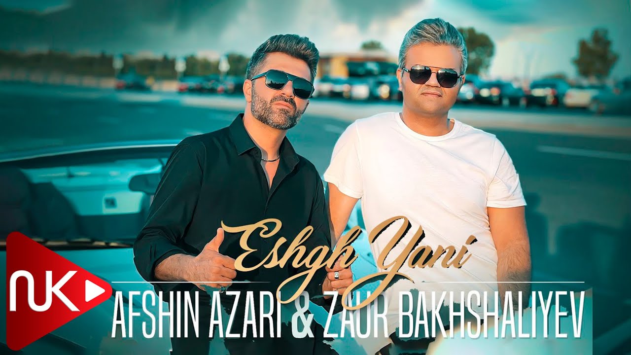 Afshin Azari & Zaur Baxseliyev - Eshqh Yani 2022 (Yeni Klip)
